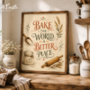 Bake the World a Better Place framed kitchen print styled with wooden baking utensils, neutral ceramics, wheat and warm farmhouse decor.